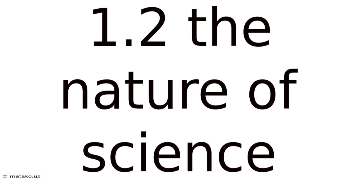 1.2 The Nature Of Science