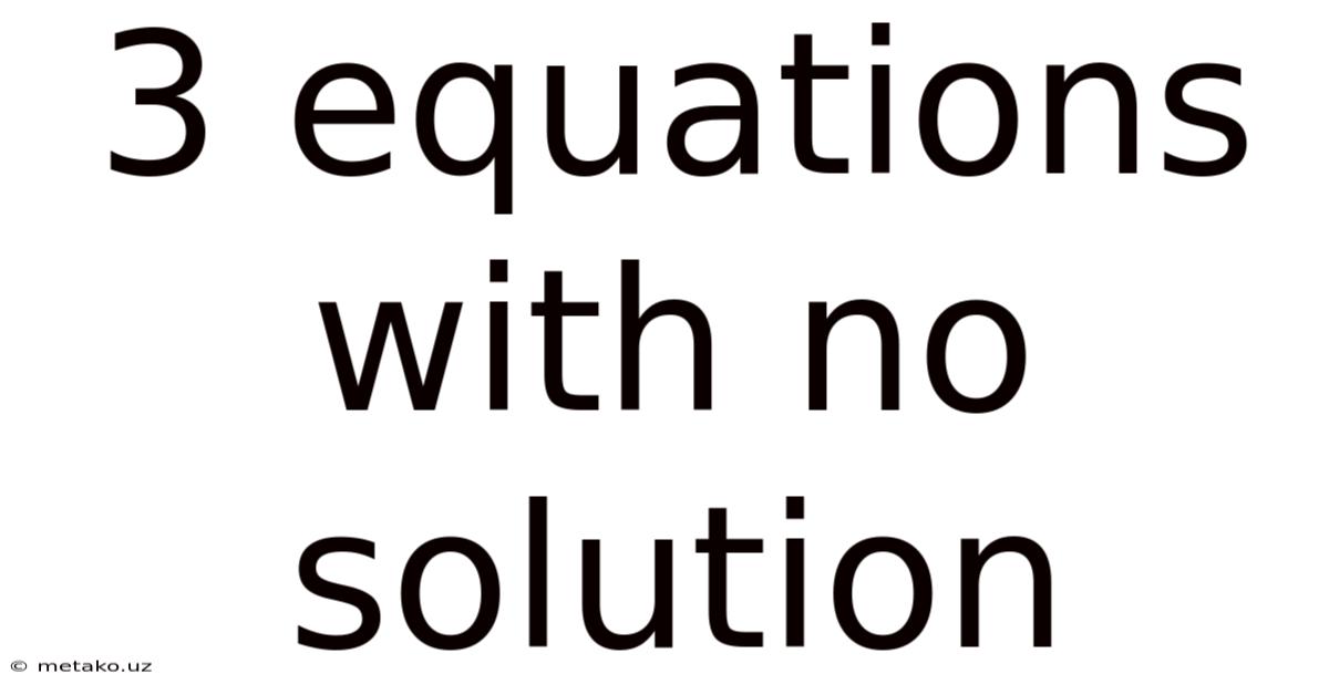 3 Equations With No Solution