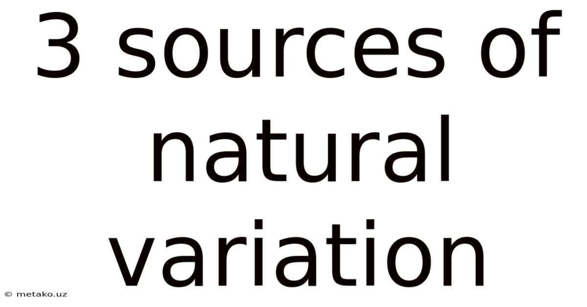 3 Sources Of Natural Variation