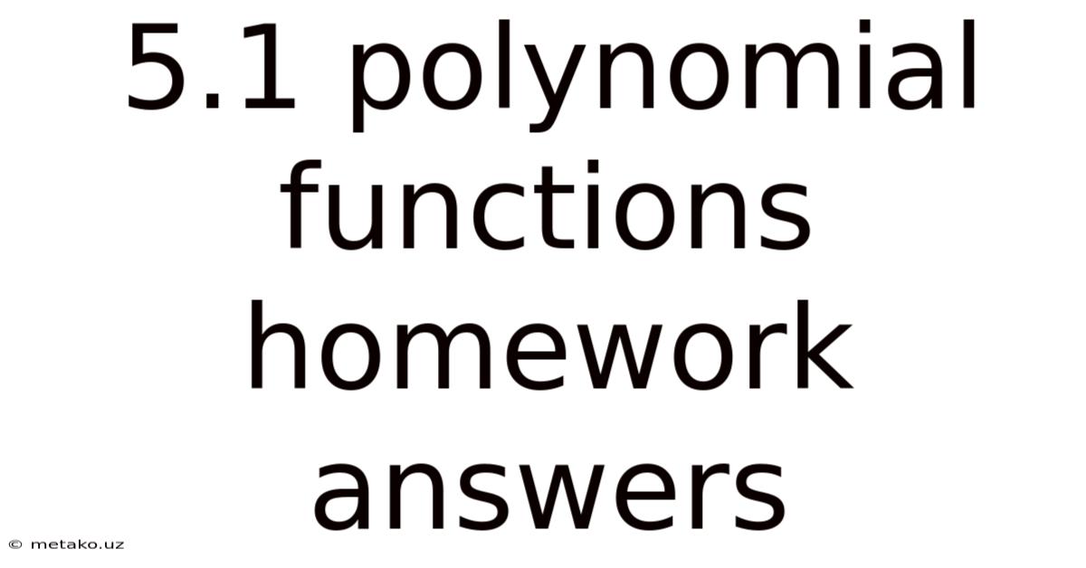 5.1 Polynomial Functions Homework Answers