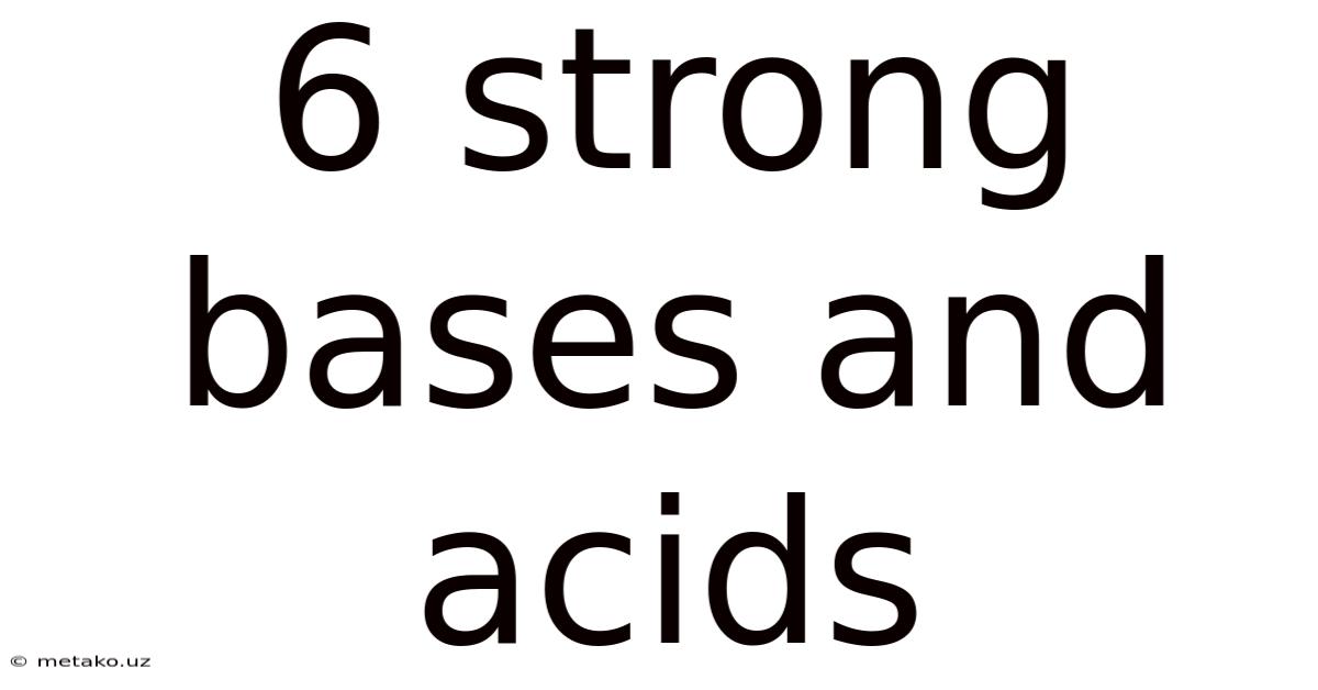 6 Strong Bases And Acids