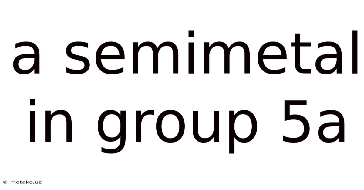 A Semimetal In Group 5a