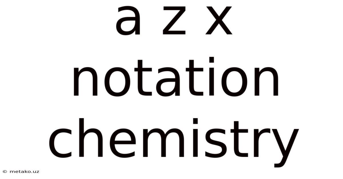 A Z X Notation Chemistry