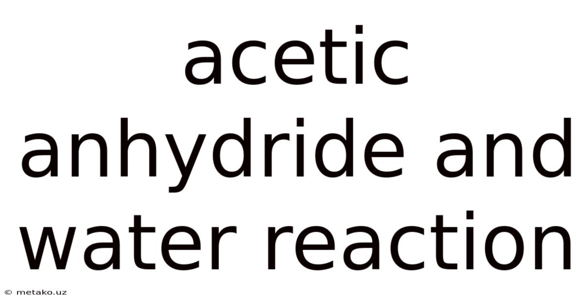 Acetic Anhydride And Water Reaction