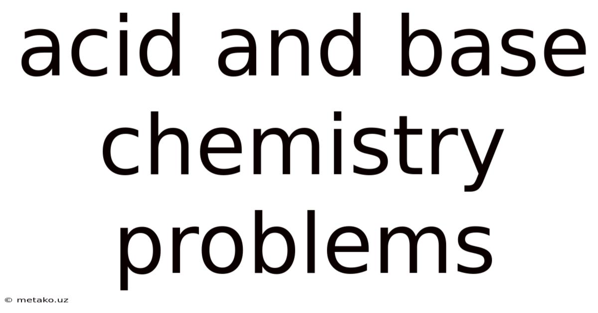 Acid And Base Chemistry Problems