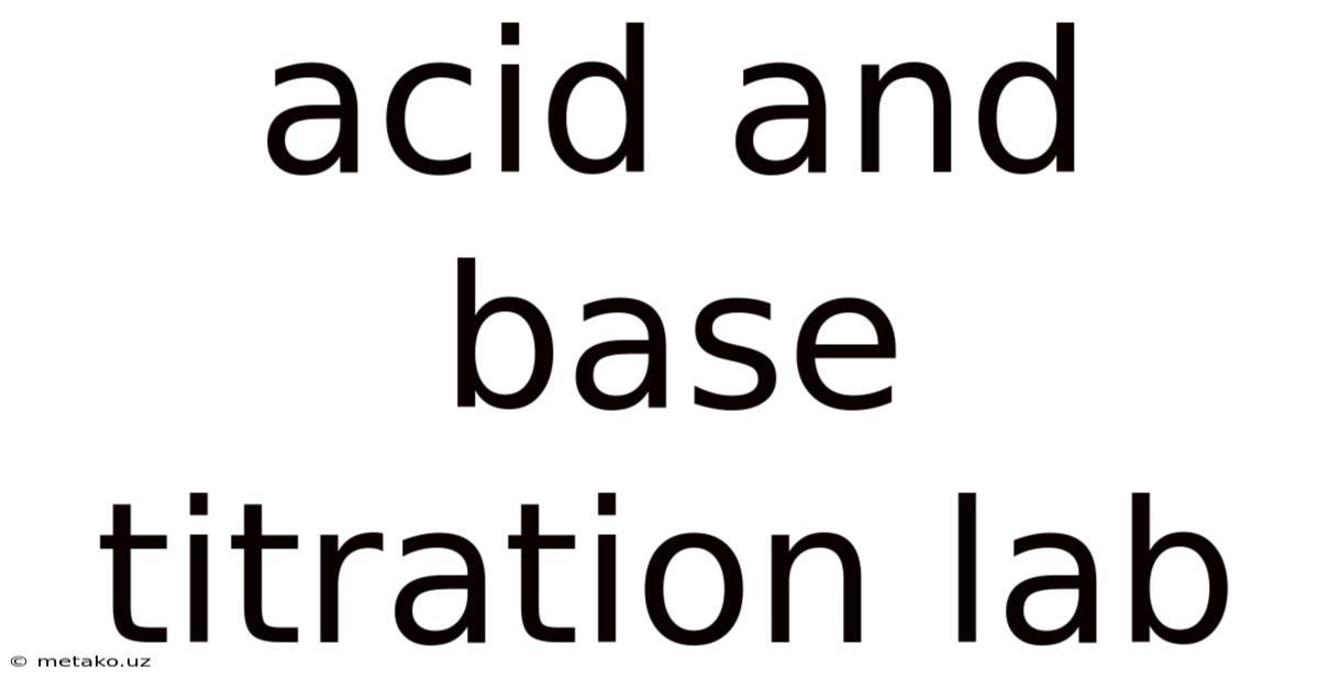 Acid And Base Titration Lab