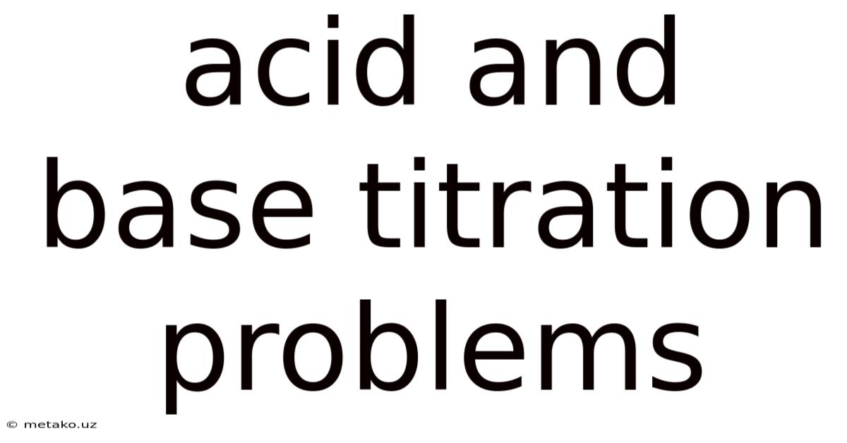 Acid And Base Titration Problems
