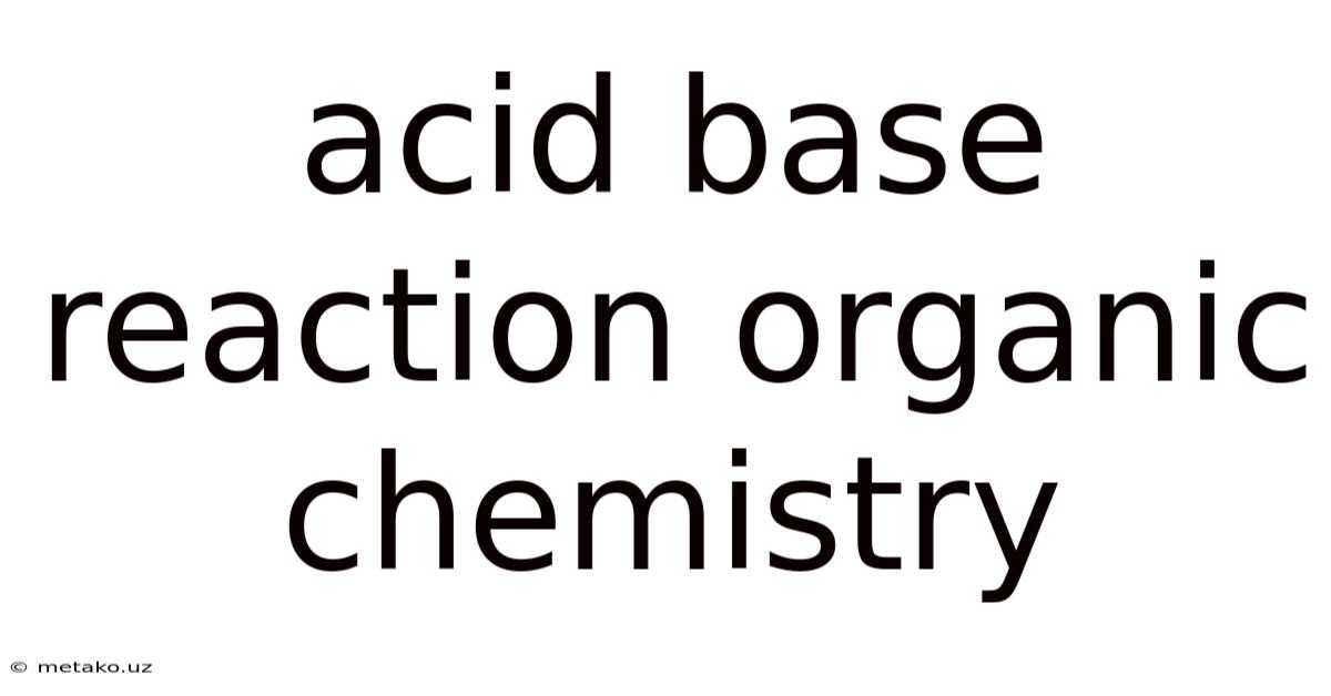 Acid Base Reaction Organic Chemistry