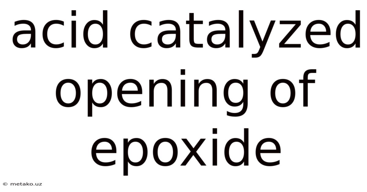 Acid Catalyzed Opening Of Epoxide