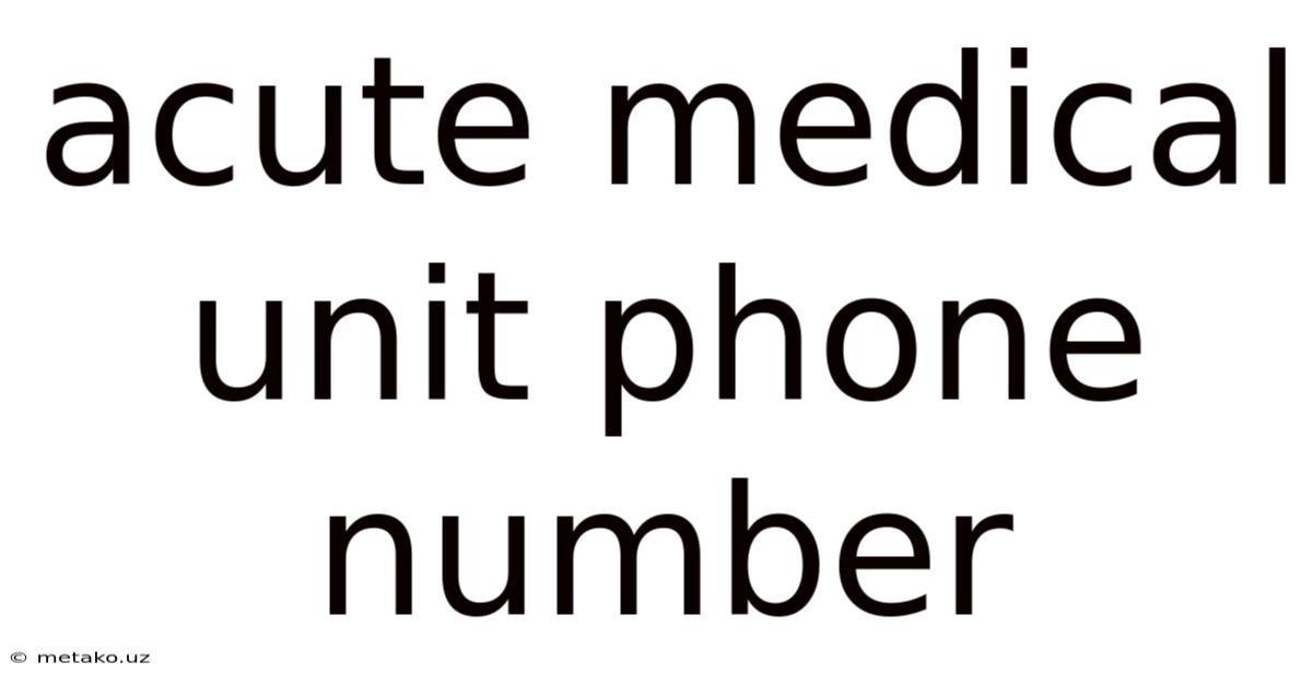 Acute Medical Unit Phone Number