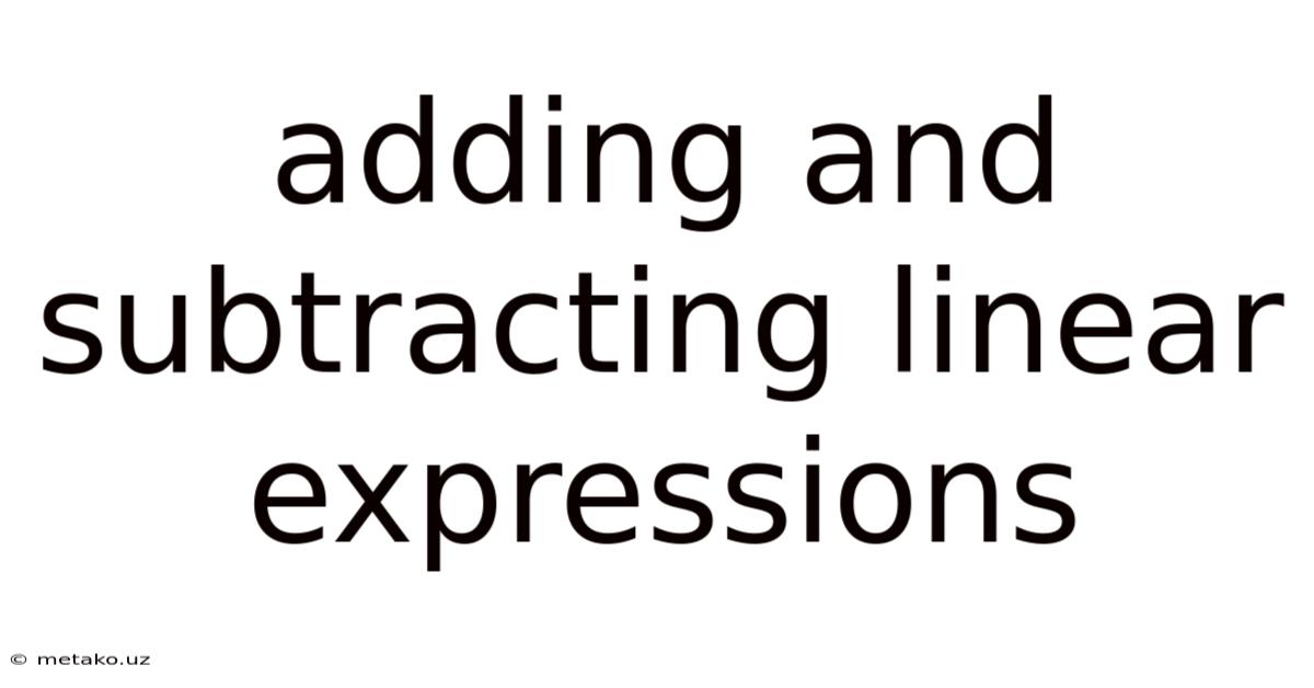 Adding And Subtracting Linear Expressions