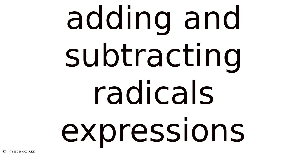 Adding And Subtracting Radicals Expressions