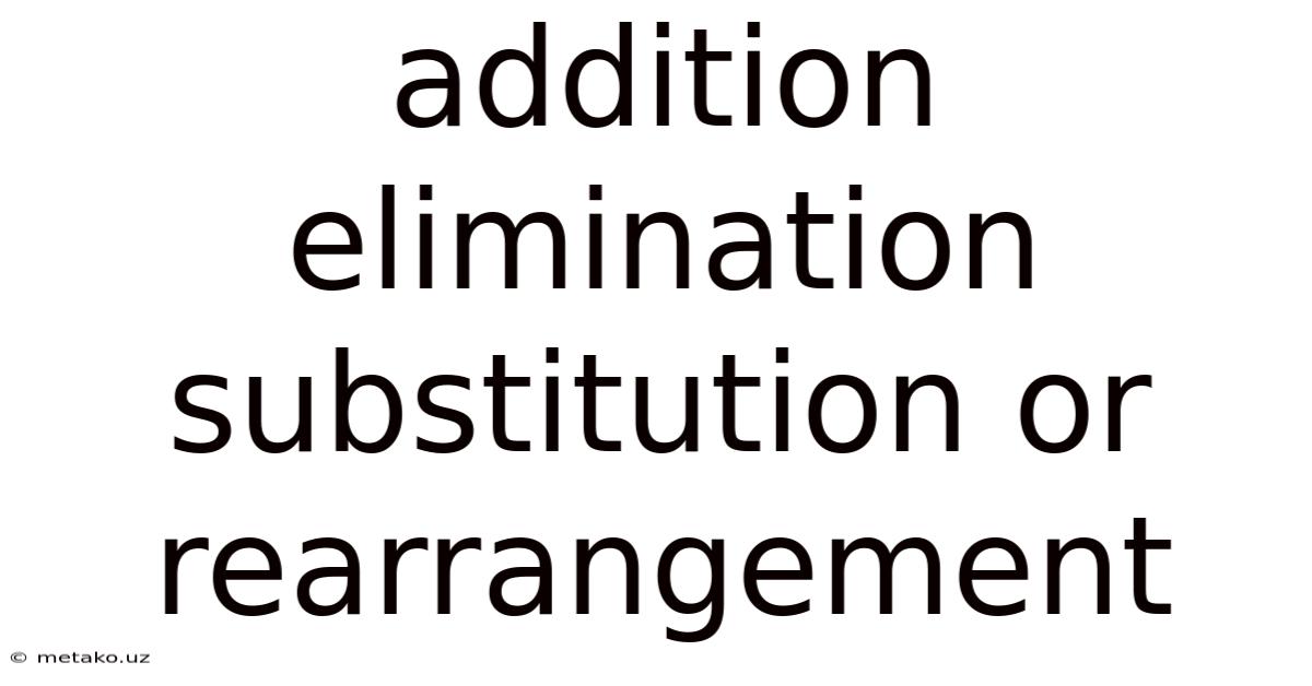 Addition Elimination Substitution Or Rearrangement