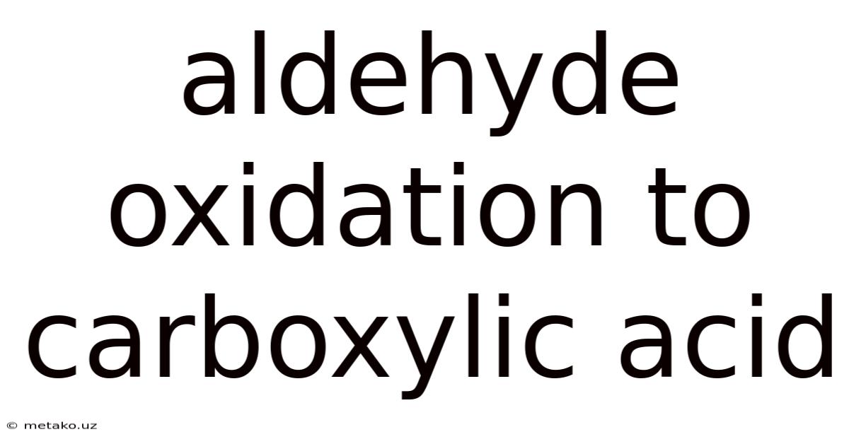 Aldehyde Oxidation To Carboxylic Acid