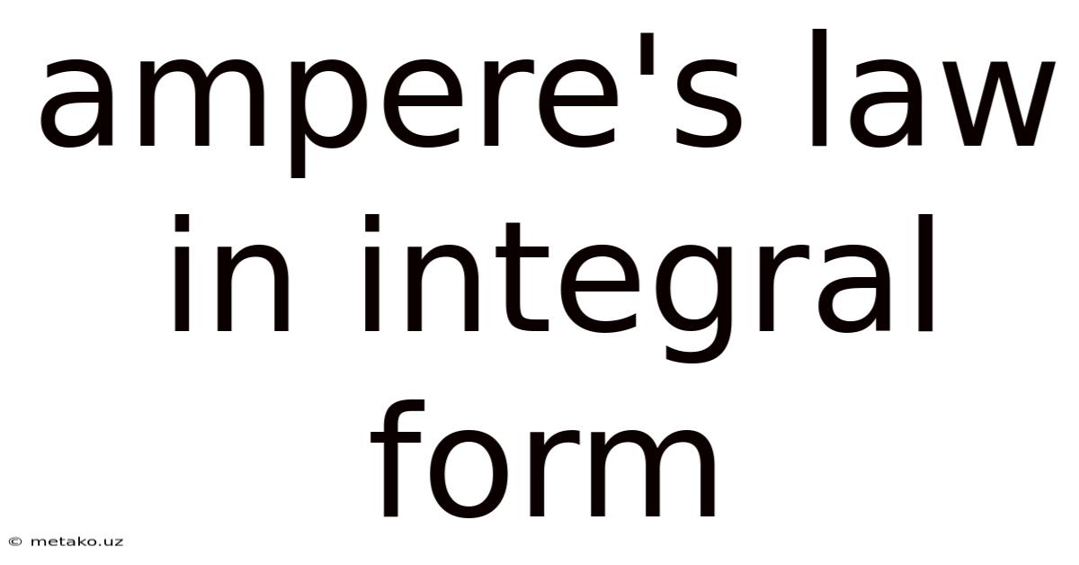 Ampere's Law In Integral Form