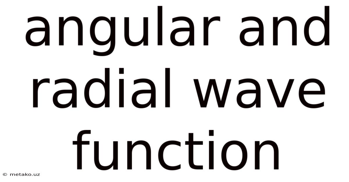 Angular And Radial Wave Function