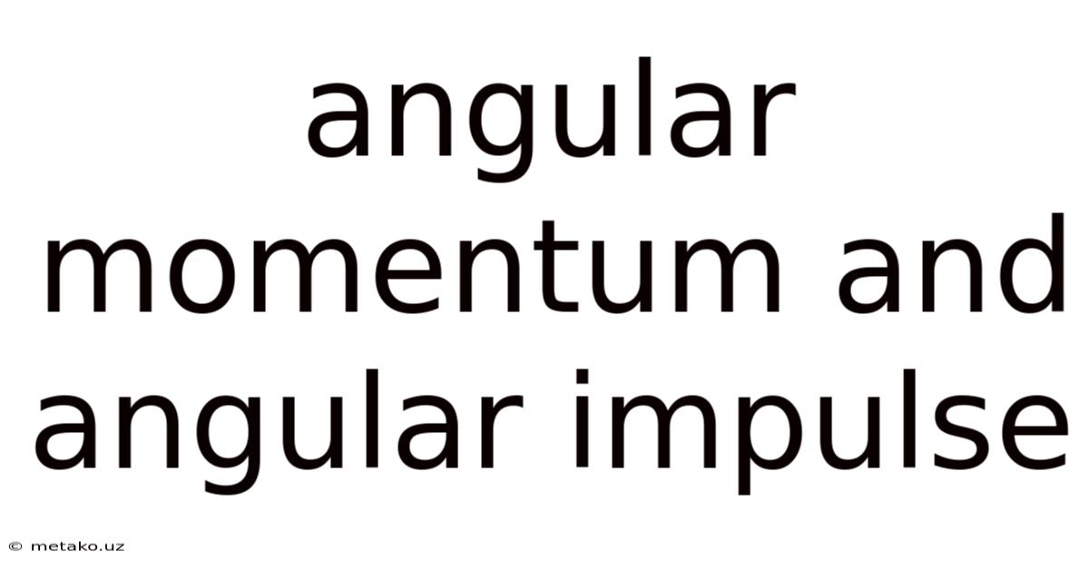 Angular Momentum And Angular Impulse
