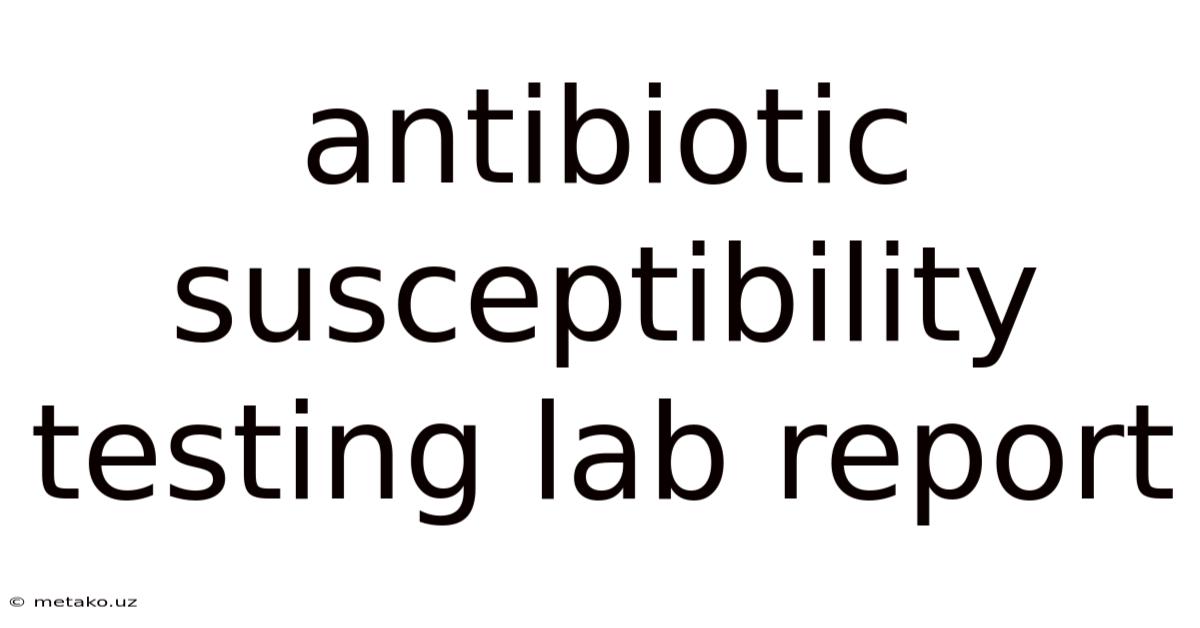 Antibiotic Susceptibility Testing Lab Report