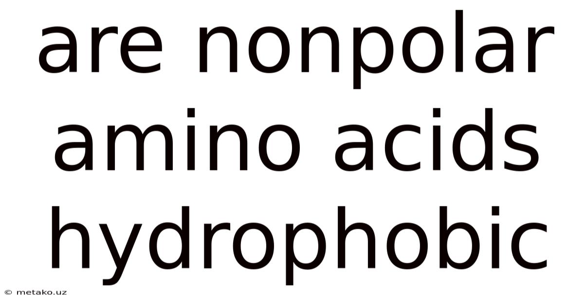 Are Nonpolar Amino Acids Hydrophobic