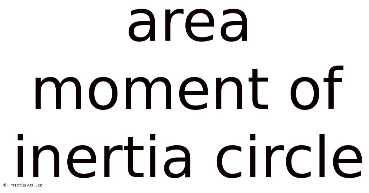 Area Moment Of Inertia Circle