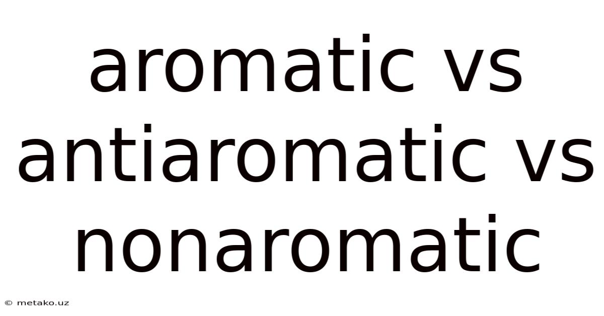 Aromatic Vs Antiaromatic Vs Nonaromatic