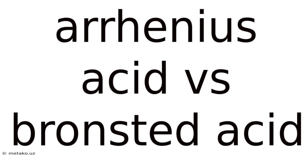Arrhenius Acid Vs Bronsted Acid