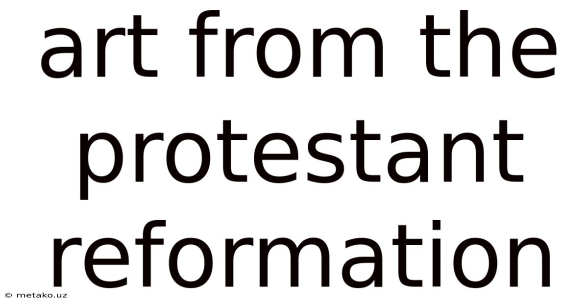 Art From The Protestant Reformation