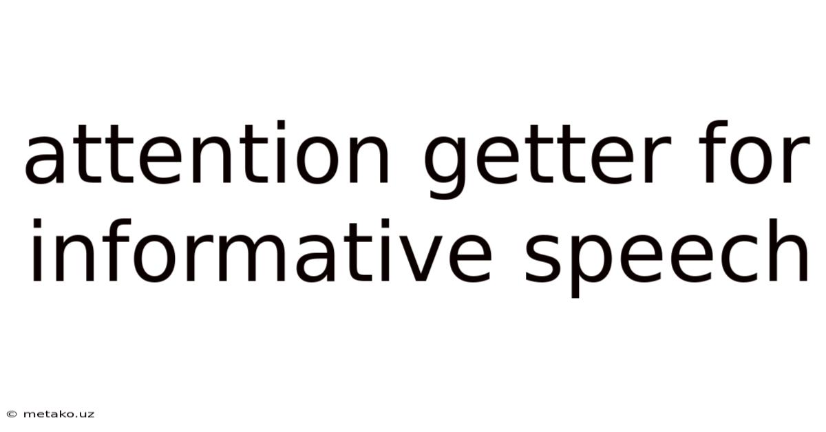 Attention Getter For Informative Speech