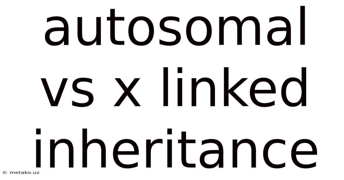 Autosomal Vs X Linked Inheritance
