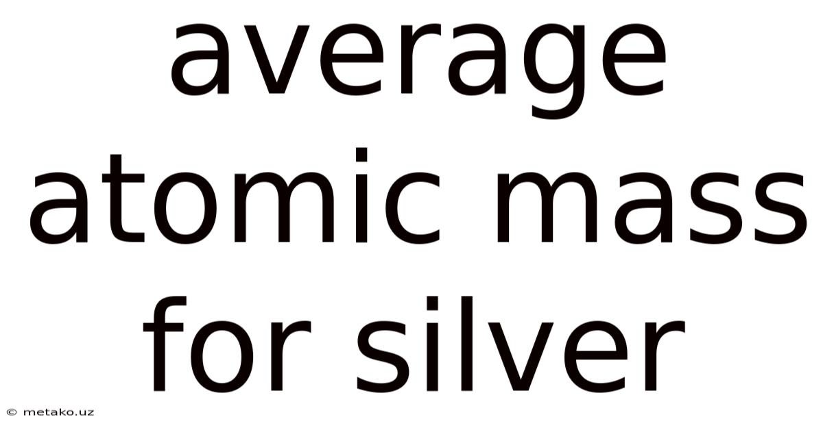 Average Atomic Mass For Silver