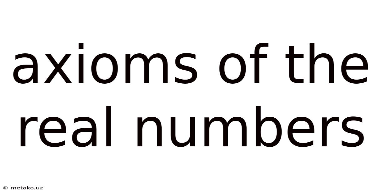 Axioms Of The Real Numbers