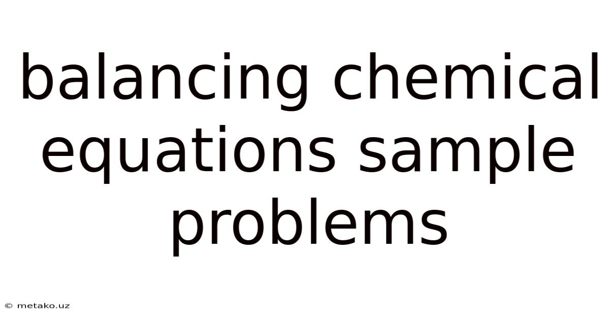 Balancing Chemical Equations Sample Problems