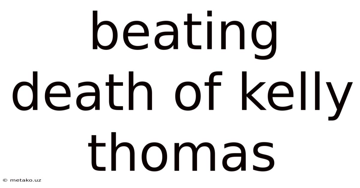 Beating Death Of Kelly Thomas