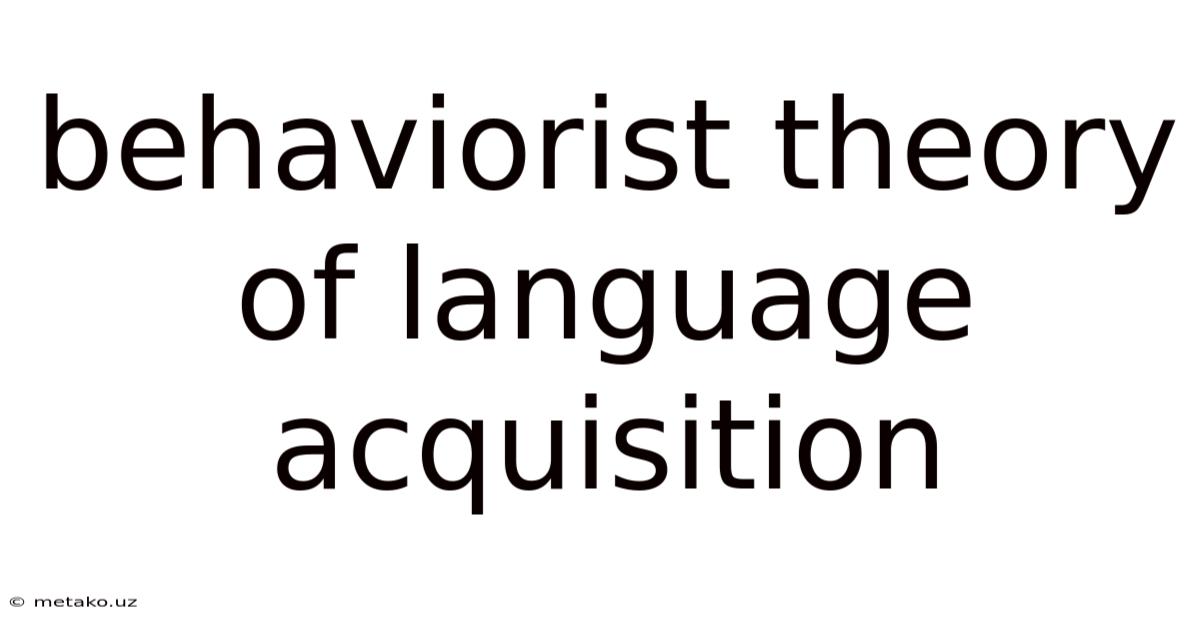 Behaviorist Theory Of Language Acquisition