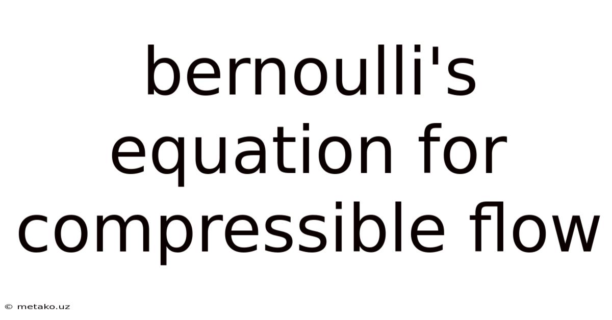 Bernoulli's Equation For Compressible Flow