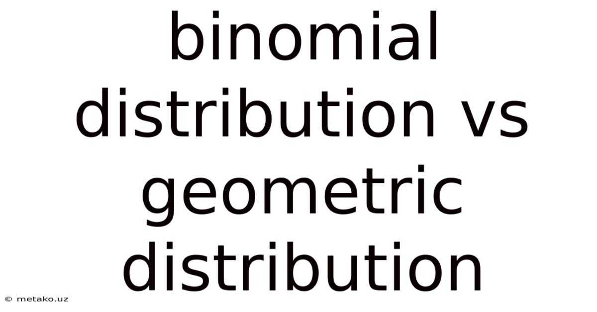 Binomial Distribution Vs Geometric Distribution