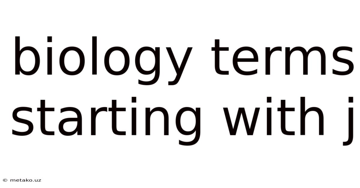 Biology Terms Starting With J