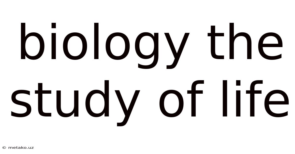 Biology The Study Of Life