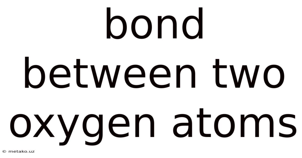Bond Between Two Oxygen Atoms