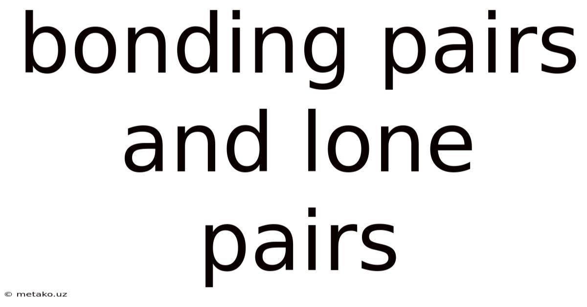 Bonding Pairs And Lone Pairs