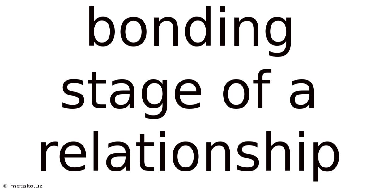 Bonding Stage Of A Relationship