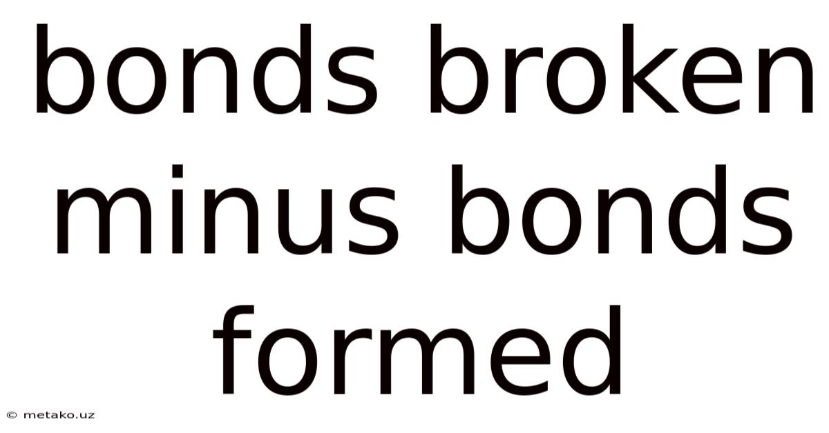 Bonds Broken Minus Bonds Formed