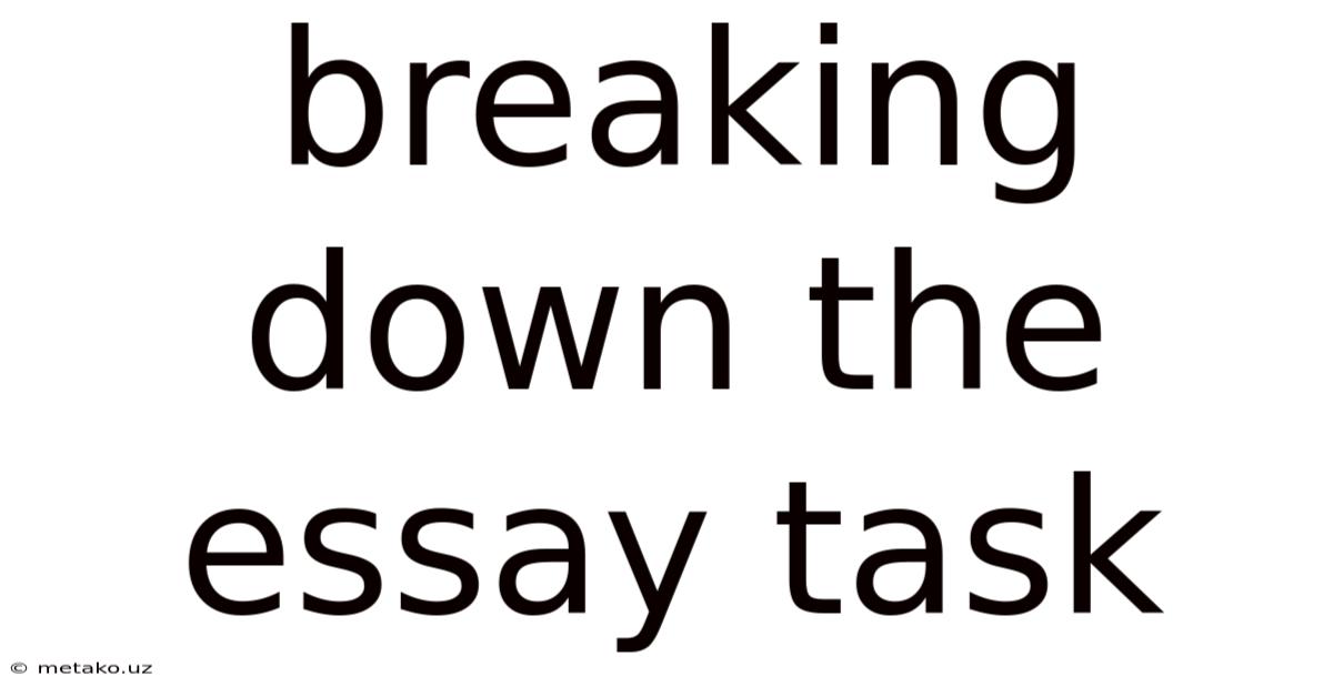 Breaking Down The Essay Task
