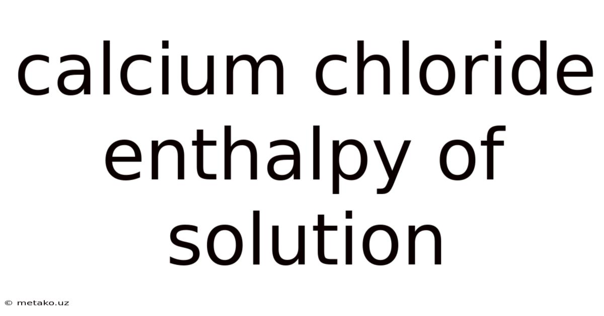 Calcium Chloride Enthalpy Of Solution