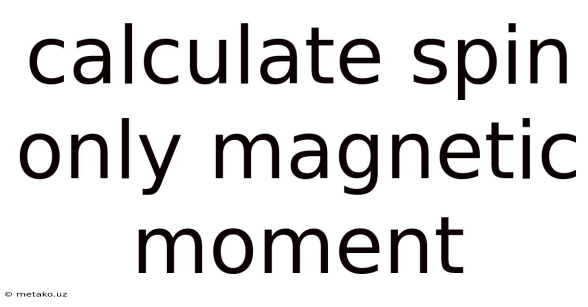 Calculate Spin Only Magnetic Moment