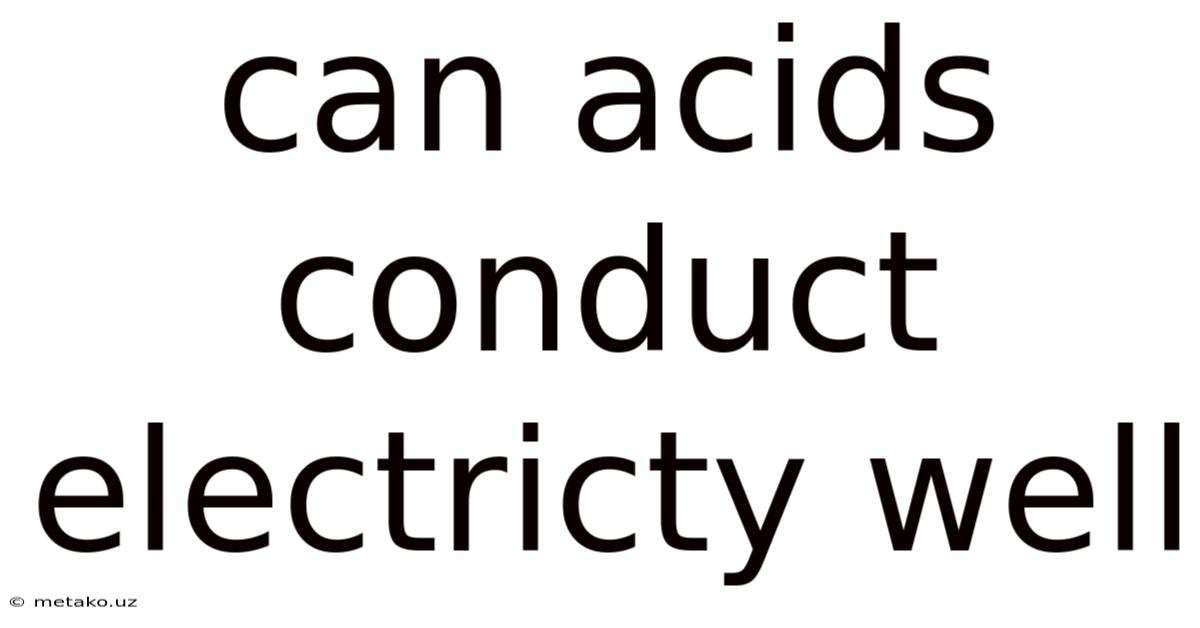 Can Acids Conduct Electricty Well