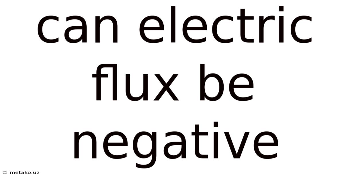 Can Electric Flux Be Negative