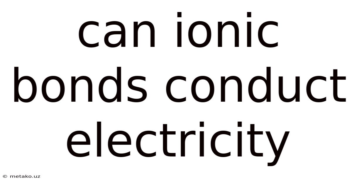 Can Ionic Bonds Conduct Electricity