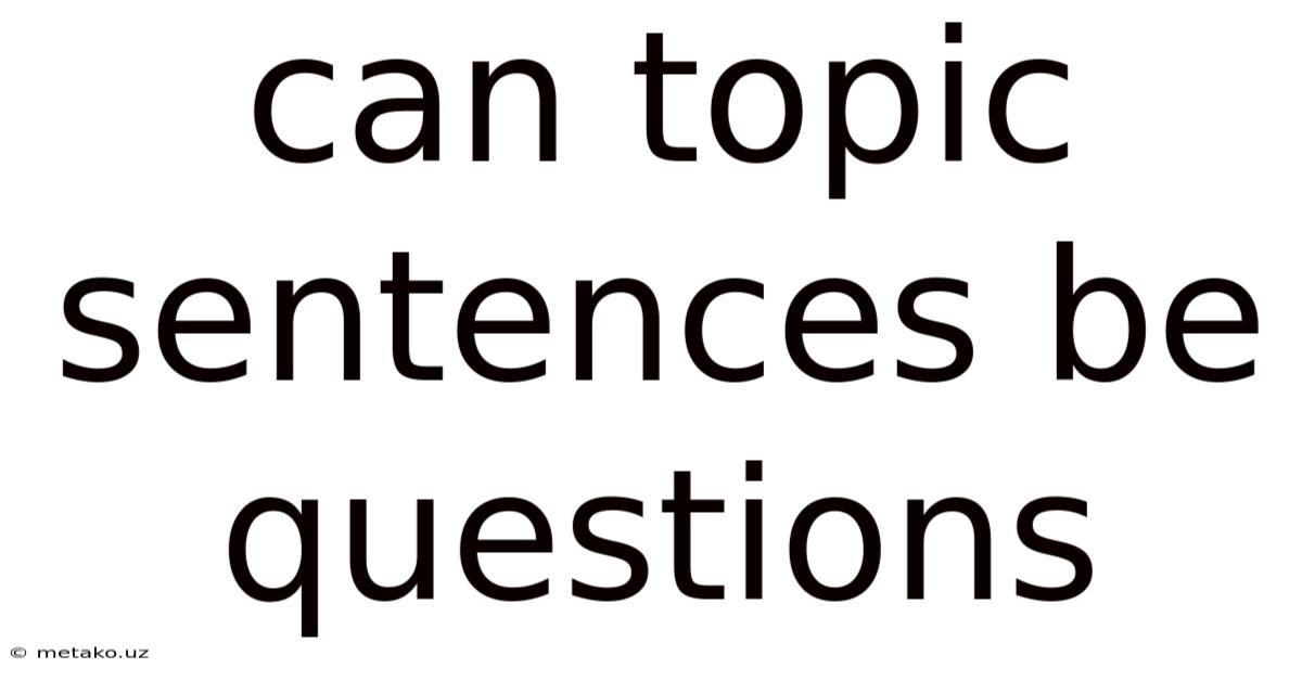 Can Topic Sentences Be Questions