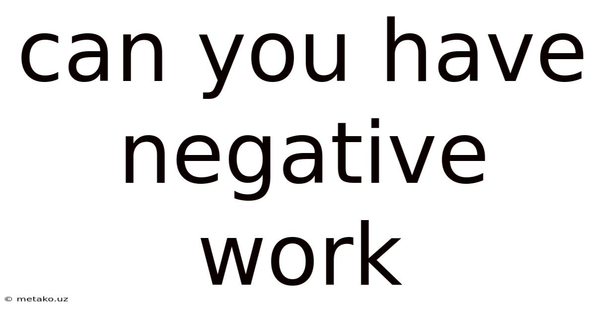 Can You Have Negative Work